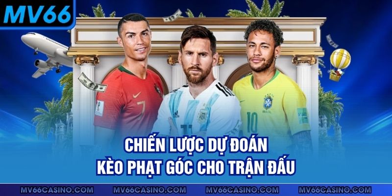 Chiến lược dự đoán kèo phạt góc cho trận đấu Chiến lược dự đoán kèo phạt góc cho trận đấu