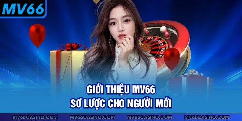 Giới thiệu MV66 sơ lược cho người mới Giới thiệu MV66 sơ lược cho người mới